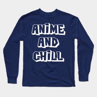 Anime And Chill Long Sleeve T-Shirt